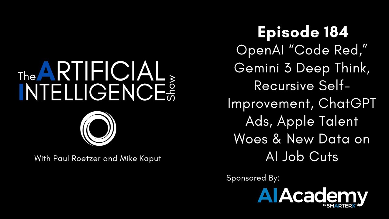 Ep.# 184: OpenAI “Code Red,” Gemini 3 Deep Think, Recursive Self-Improvement, & ChatGPT Ads,