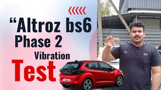 അൽട്രോസിന്റെ വൈബ്രേഷൻ കുറഞ്ഞോ..? | ALTROZ vibration test | Bs6 phase 2 | Malayalam ALTROZ review