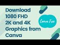 How to download Full HD (1080), 2K or 4K Graphics from Canva