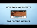 How to make presets for Decent Sampler