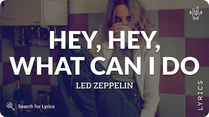 Led zep hey hey what can i do lyrics