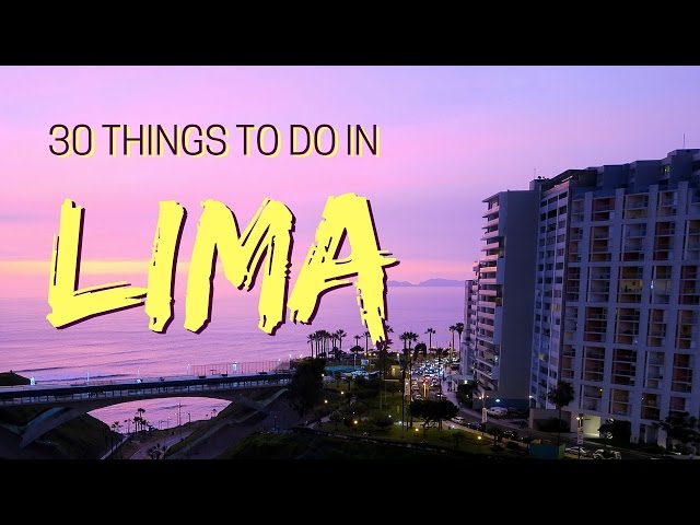 LIMA TRAVEL GUIDE | Top 30 Things To Do In Lima, Peru class=