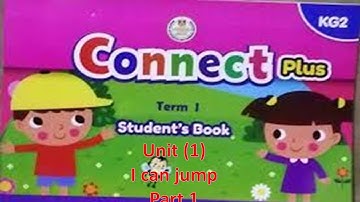 connect plus KG2 unit two part 1(الوحدة الثانية  الجزء الأول)