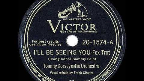 1944 HITS ARCHIVE: I’ll Be Seeing You - Tommy Dorsey (Frank Sinatra, vocal) (recorded in 1940)