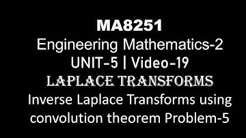 MA8251| M-2| VIDEO-19| UNIT-5| INVERSE LAPLACE TRANSFORM USING CONVOLUTION THEOREM