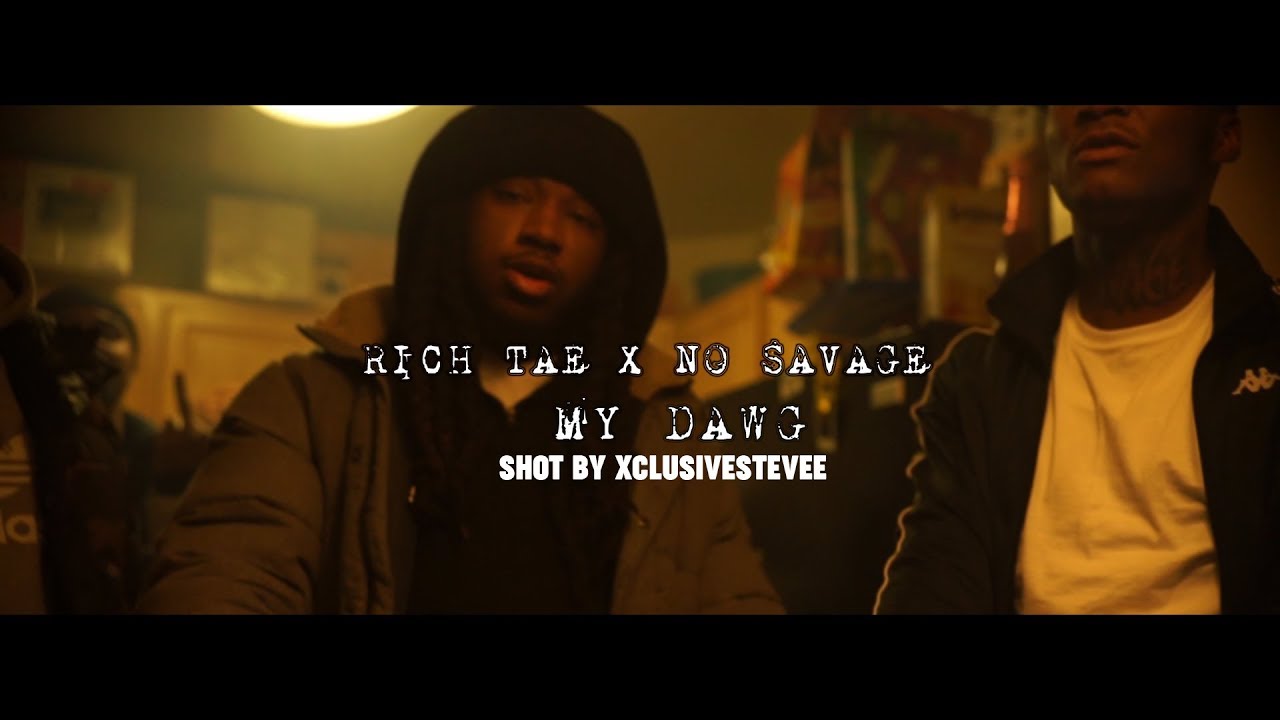 Rich Tae x No Savage - My Dawg| Shot by @xclusivestevee