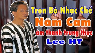 NHẠC CHẾ ll Năm Cam, Trại Giam Đồng Phú, 8 Khu Chí Hòa ll Lee HT ft  Lê Hoàng Sơn