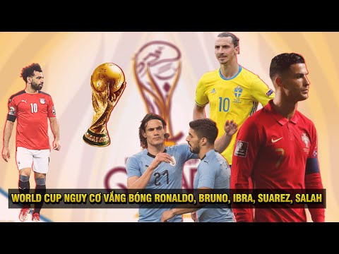 WORLD CUP NGUY CƠ VẮNG BÓNG CÁC SIÊU SAO SÁNG GIÁ NHẤT: RONALDO, BRUNO, IBRA, SUAREZ, SALAH