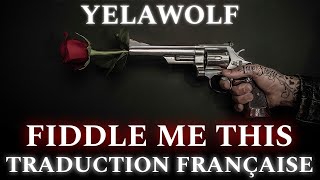 Yelawolf - Fiddle Me This (Traduction Française &amp; Explications)