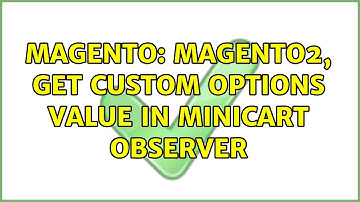 Magento: Magento2, get custom options value in minicart observer (2 Solutions!!)