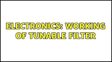 Electronics: Working of tunable filter