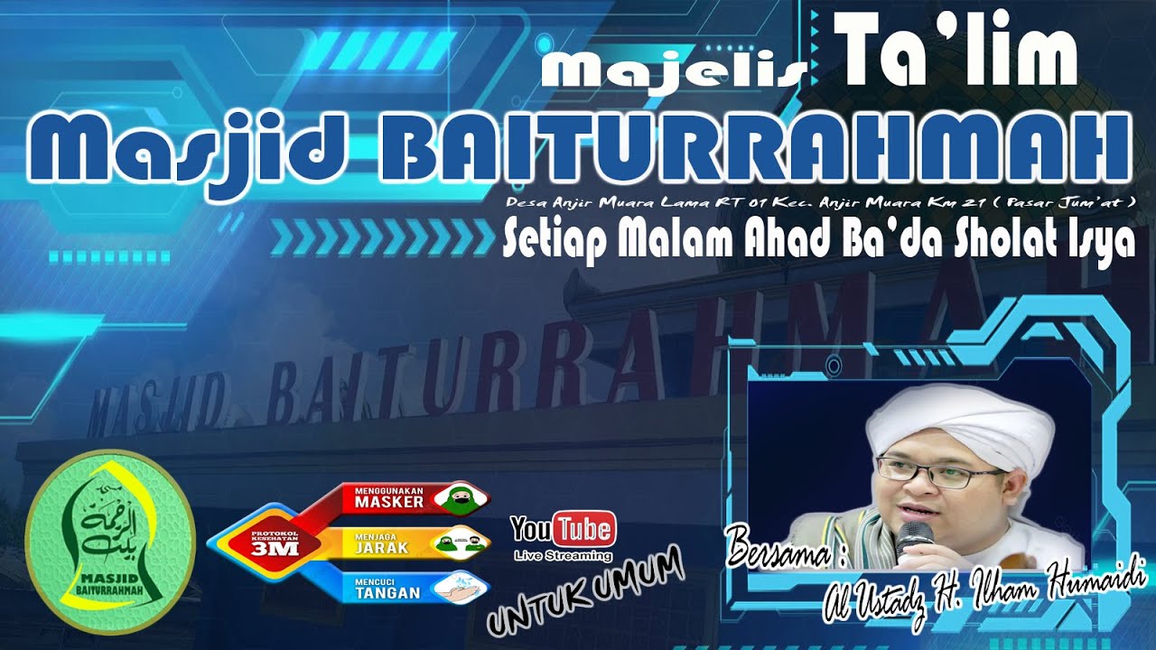 MAJELIS TA'LIM MASJID BAITURRAHMAH - AL USTADZ H. ILHAM HUMAIDI 18 JUNI 2022