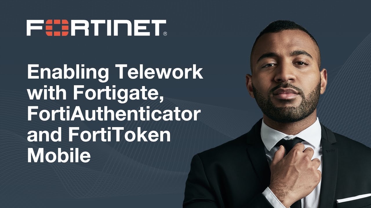 Enabling Telework With Fortigate FortiAuthenticator And FortiToken 
