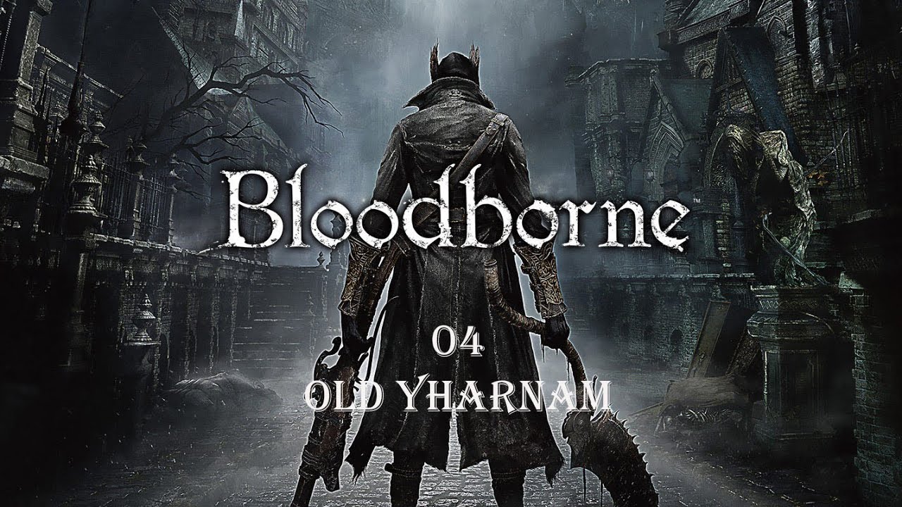Bloodborne Platinum Trophy Guide 04 Old Yharnam YouTube