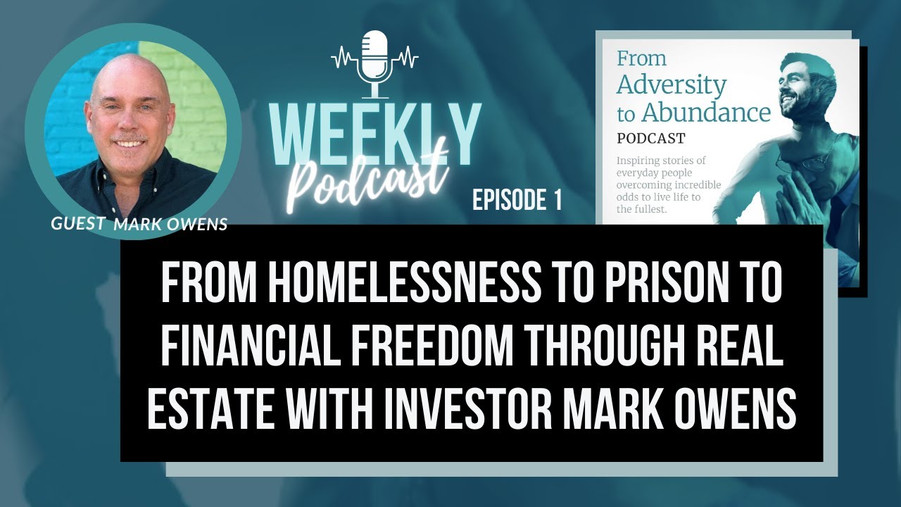 E1: From Homelessness to Prison to Financial Freedom through Real Estate with Investor Mark Owens