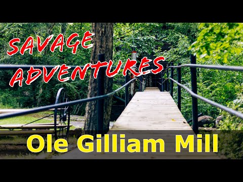 Savage Adventures*Exploring Ole Gilliam Mill Town