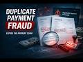 Duplicate Payment Fraud  "The Silent Corporate Drain"