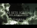 AS 7 IGREJAS DO APOCALIPSE | Igreja de Esmirna | Estudo Bíblico | Lamartine Posella