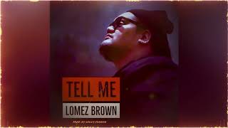 Lomez Brown - Tell Me (Official Lyric Video)