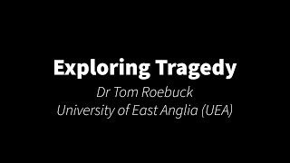 Exploring Tragedy – A Channel Talent Headliner with UEA