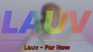 Lauv - For Now (Lyric Video)