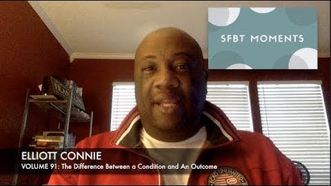 SFBT Moments Volume 91: The Difference Between a Condition and An Outcome
