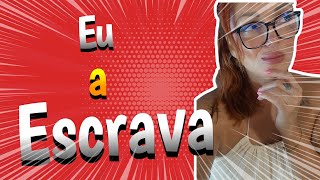 ELE DISSE QUE EU DEVERIA SER ESCRAVA DELE