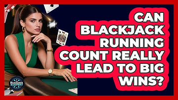Can Blackjack Running Count Really Lead To Big Wins? - The Blackjack Blueprint