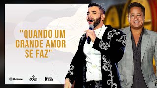 Gustavo Lima e Leonardo - ''Quando um grande amor se faz''