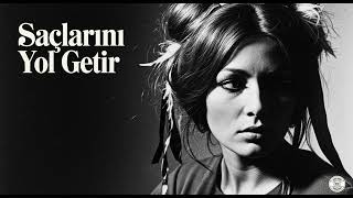 Saçlarını Yol Getir Psychedelic Anatolian Rock Al