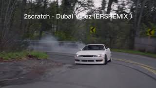 2scratch - Dubai Vibez (ERSREMIX)