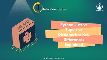 Python Lists vs Tuples vs Dictionaries: Key Differences Explained
