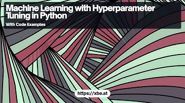 Machine Learning with Hyperparameter Tuning in Python: Grid Search CV