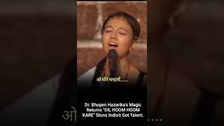 Dil Hoom Hoom Karedr. Bhupen Hazarikas Magic Returns.indias Got Telent.