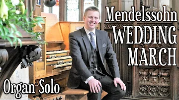 MENDELSSOHN - WEDDING MARCH - A MIDSUMMER NIGHT'S DREAM - ORGAN SOLO