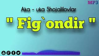 Aka - uka Shojalilovlar - Fig`ondir     From Uzbek national music songs  #figondir