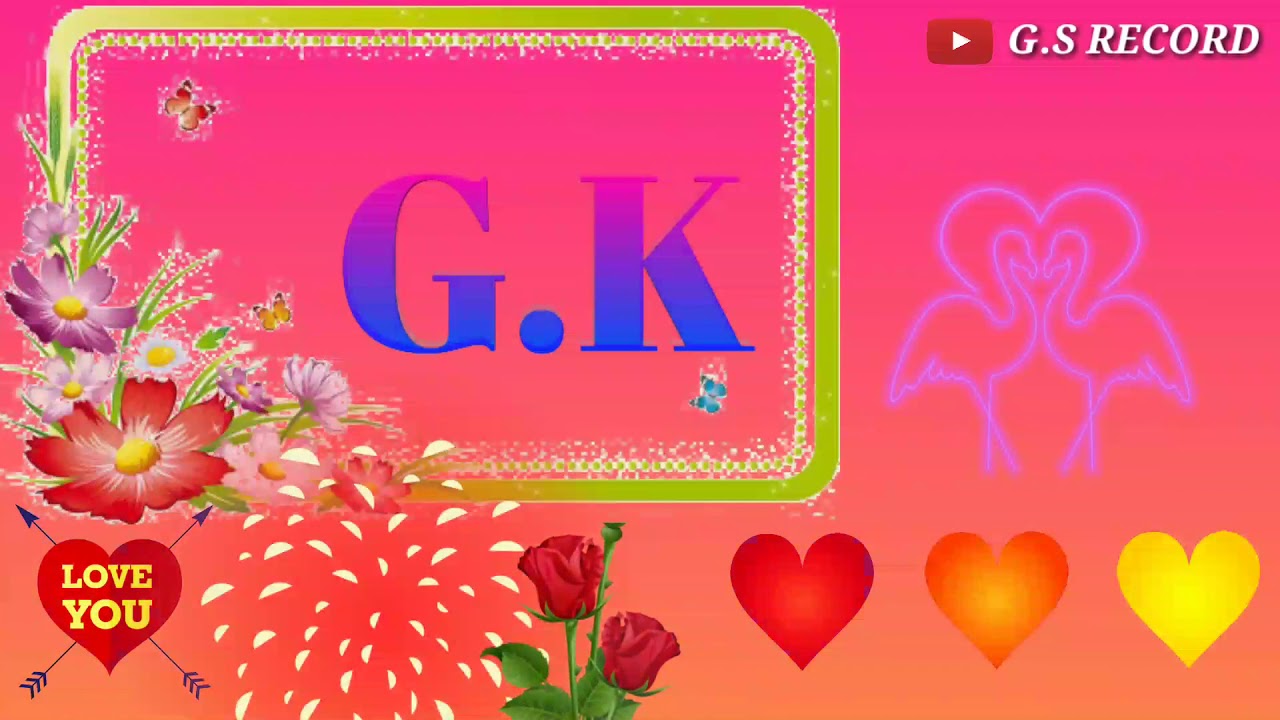 G K Letter Whatsapp Status G K Name 3d Beautiful Whatsapp