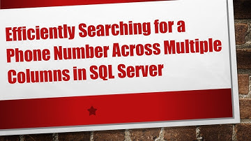 Efficiently Searching for a Phone Number Across Multiple Columns in SQL Server