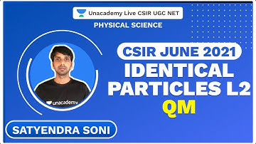 Identical Particles L2 | QM | CSIR June 2021 | Physical Science | Satyendra | Unacademy