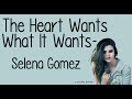 The Heart Wants What It Wants (With Lyrics) - Selena Gomez