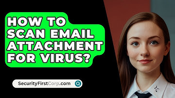 How To Scan Email Attachment For Virus? - SecurityFirstCorp.com