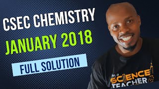CSEC Chemistry January 2018 FULL Solution