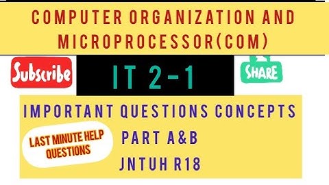 COMPUTER ORGANIZATION AND MICROPROCESSOR (COMP)-PART A & B IMPORTANT QUESTIONS IT 2-1 JNTUH R18