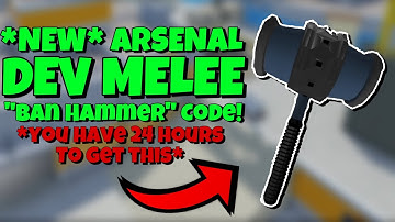*NEW* ARSENAL DEV MELEE “BAN HAMMER” CODE *you have 24 hours to get this*
