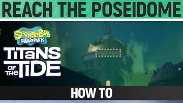 Spongebob: Titans of the Tide - Reach the Poseidome - How to