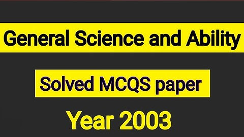 General Science and Ability solved MCQS paper || year 2003