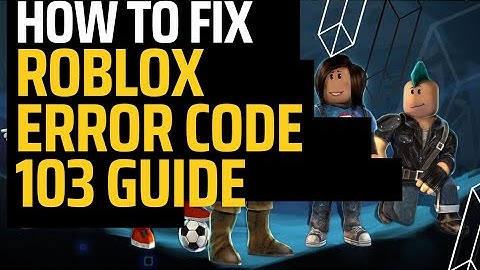 How to Fix Roblox Error Code 103 | Fix 2024 Method