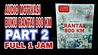 Download lagu AUDIO MOTIVASI BUKU RANTAI 800 KM PART 2 FULL 1 JAM AUDIO MOTIVASI BUKU RANTAI 800 KM PART 2 FULL 1 JAM