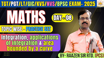 TGT/PGT EXAM -2025 | MATHEMATICS |Integration, Applications of integration | Day- 08| BY-RAAZAN SIR