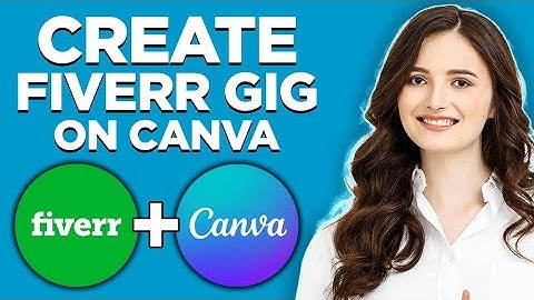 How To Create Fiverr Gigs on Canva To Rank Them in 2022 | Complete Guide